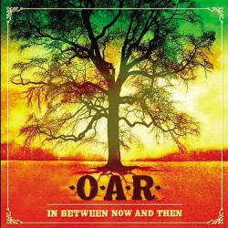 O.A.R. : In Between Now And Then